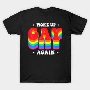 Woke up gay again for a pride gay husband  gay T-Shirt